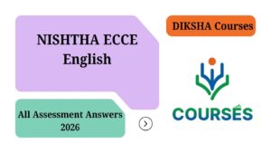 DIKSHA Courses-NISHTHA ECCE English-All Assessment Answers-2026