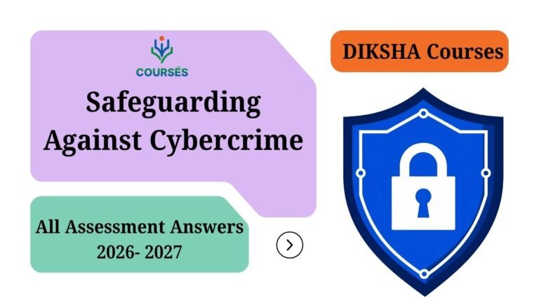 NISTHA COURSE- Safeguarding Against Cybercrime- Assessment Answers- 2026- 2027